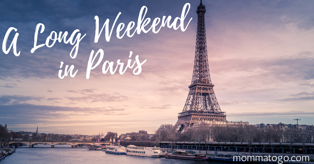 Long Weekend in Paris Itinerary and Tips for Booking Your Paris